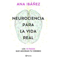 Planeta - Libro Neurociencia Para La Vida Real - Ana Ibáñez