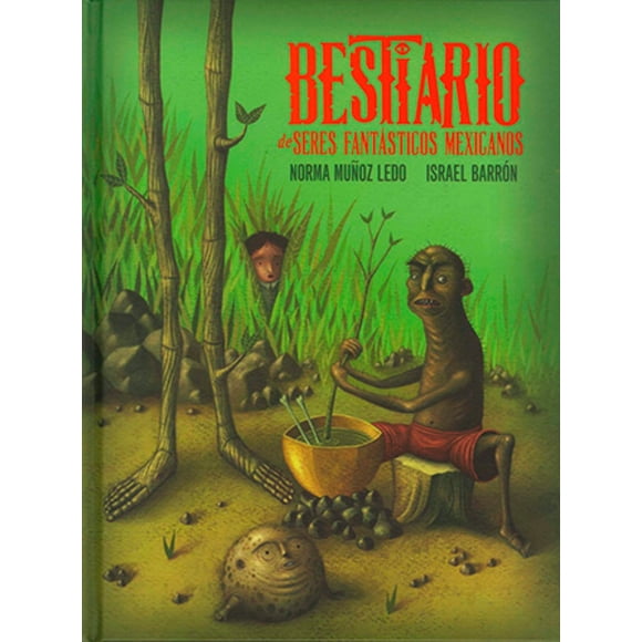 Bestiario de seres fantásticos mexicanos - Norma Muñoz Ledo
