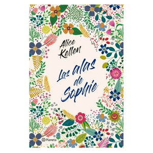 Planeta - Las Alas De Sophie - Alice Kellen