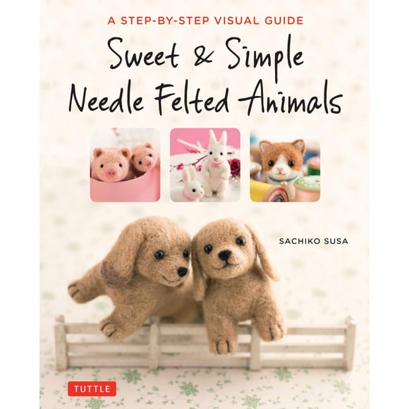 Libro Sweet & Simple: Animales de Fieltro a Aguja (Tuttle Publishing)