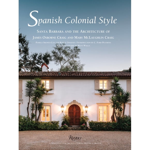 Estilo Colonial Español: Santa Bárbara y la Arquitectura de James Osborne Craig y Mary McLaughlin Cr