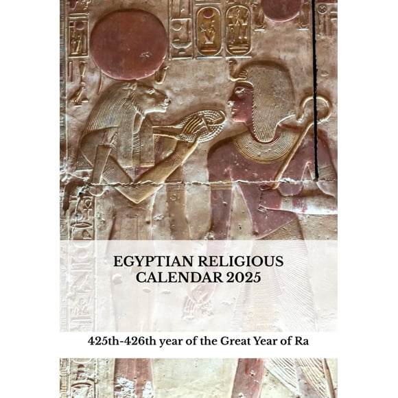 Egyptian Religious Calendar 2025: 425th-426th year of the Great Year of Ra