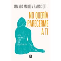 Ediciones B - Libro No Queria Parecerme A Ti