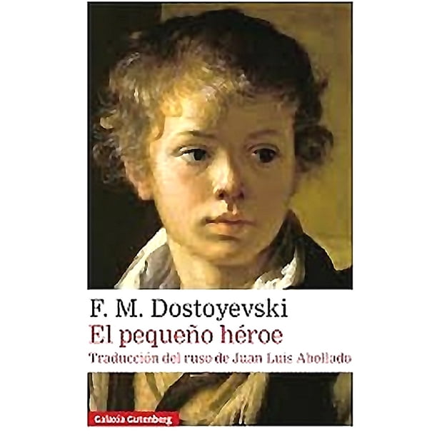 Libro El pequeño héroe - Dostoyevski, F.M. Dostoyevski, F.M.