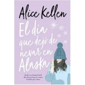 Ediciones Urano - Libro El Día Que Dejó De Nevar En Alaska (Nva Edicion)