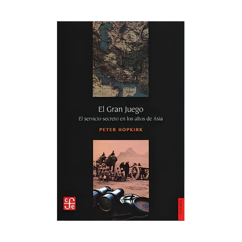 Fce Chile - El Gran Juego. El Servicio Secreto En Los Altos De Asia /054