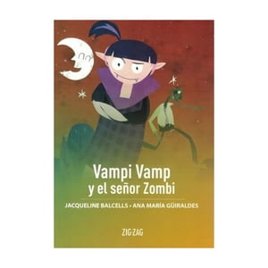 Zig-Zag - Libro Vampi Vamp Y El Señor Zombi - Ana María Guiraldes; Ja