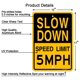 thumbnail image 2 of Sign Joffreg Slow Down Speed Limit 5 MPH 43 x 30 cm, aluminio, 2 of 8