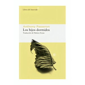Libros Del Asteroide - Libro Los Hijos Dormidos /Anthony Passeron