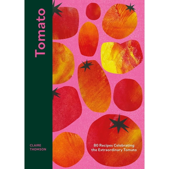 Tomate: 70 recetas que celebran el extraordinario tomate – Quadrille Publishing