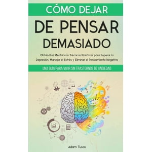 Genérico - Libro Cómo Dejar De Pensar Demasiado - Adam Tusco