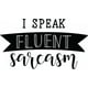 thumbnail image 1 of Decomural I Speak Sarcasm WS-46448, 1 of 2