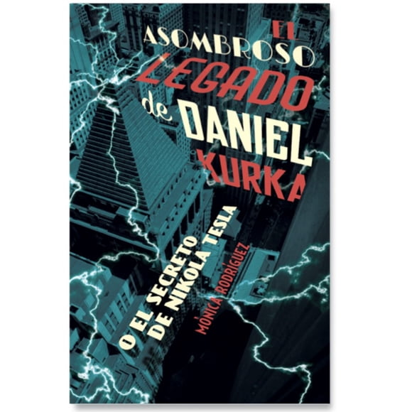 Libro El Asombroso Legado De Daniel Kurka O El Secreto De Nikola Tesla