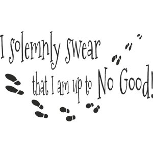 Rienda Libre Graphics - Frase Deco I Solemnly Swear That I Am Up To No Fr-11067