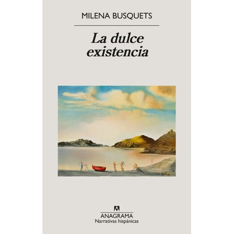 Anagrama - Libro La Dulce Existencia - Busquets, Milena
