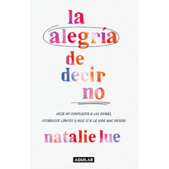 Libro La Alegría De Decir Que No Natalie Lue