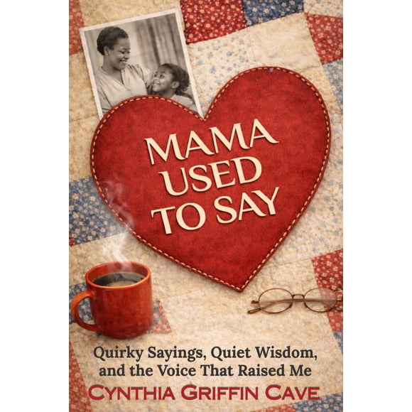 Libro MAMA USED TO SAY: Dichos curiosos, sabiduría silenciosa
