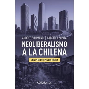 Catalonia - Libro Neoliberalismo A La Chilena - Adrés Solimano; Gabriela Zapata