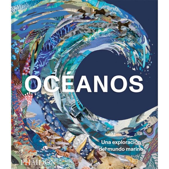 Océanos. Una Exploración Del Mundo Marino