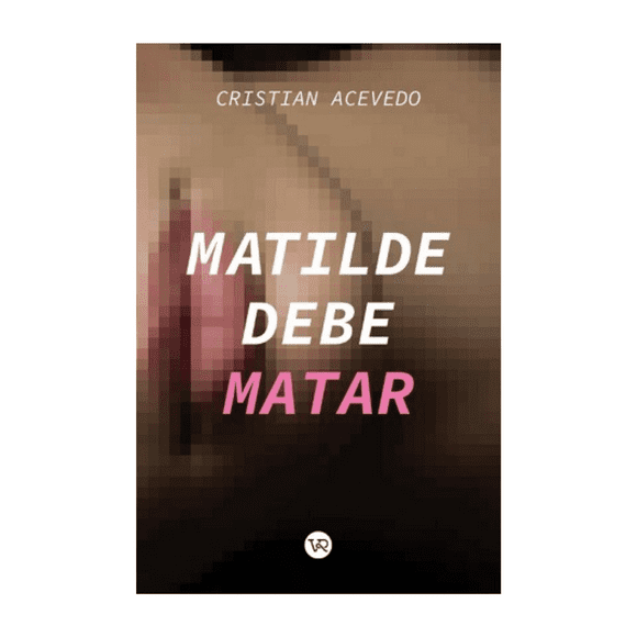 Libro MATILDE DEBE MATAR: EL CLUB DE LOS LECTORES IMAGINARIOS