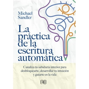 Arkano - La Práctica De La Escritura Automática - Michael Sandler