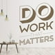 thumbnail image 2 of Decomural Do Work That Matters Inspirational WS-46398, 2 of 2