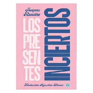 Godot - Libro Los Presentes Inciertos - Jacques Rancière