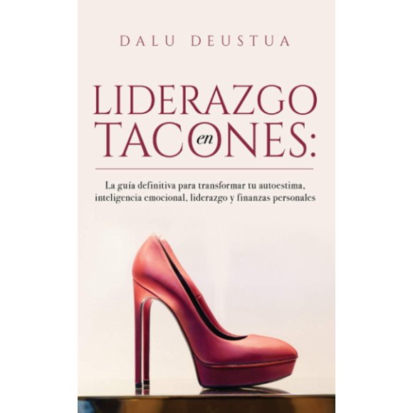 Libro Liderazgo en Tacones: La guía definitiva (Edición en español)