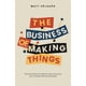 thumbnail image 1 of Libro The Business of Making Things: inicia y haz crecer tu negocio, 1 of 1