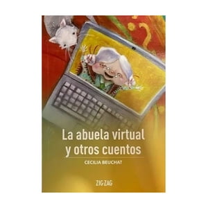 Zig-Zag - Libro La Abuela Virtual Y Otros Cuentos - Cecilia Beuchat