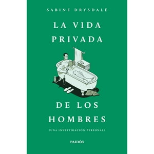 Paidos - Libro La Vida Privada De Los Hombres