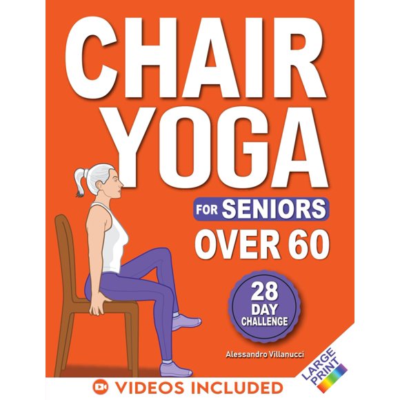 Chair Yoga for Seniors: 28-Day Challenge for Weight Loss with Exercise Chart | 10-Min Low-Impact Routines for Beginners - Color Illustrated Edition