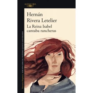Alfaguara - Libro La Reina Isabel Cantaba Rancheras (Ed.Aniversario)