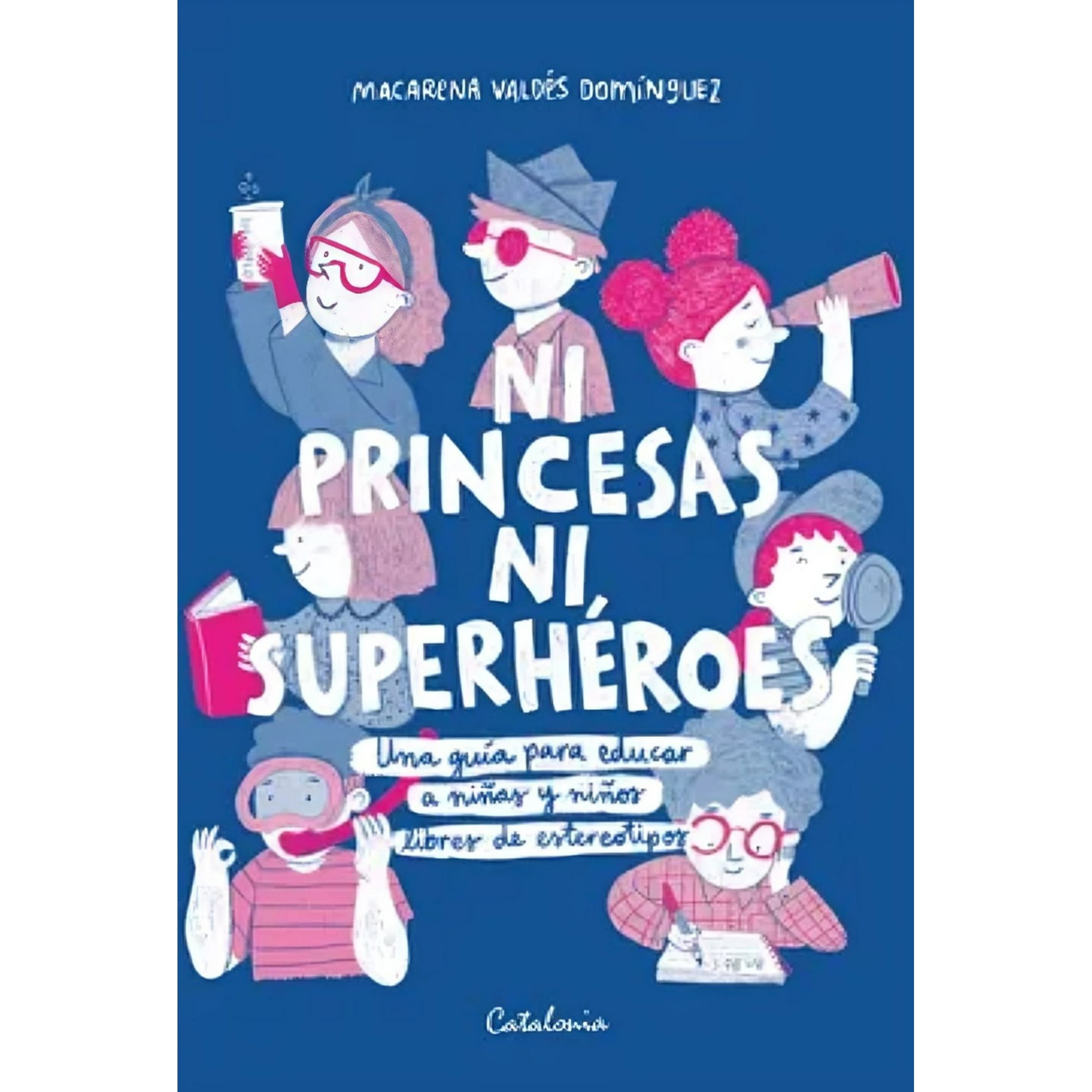 Catalonia - Libro Ni Princesas Ni Superhéroes - Macarena Valdés Domínguez