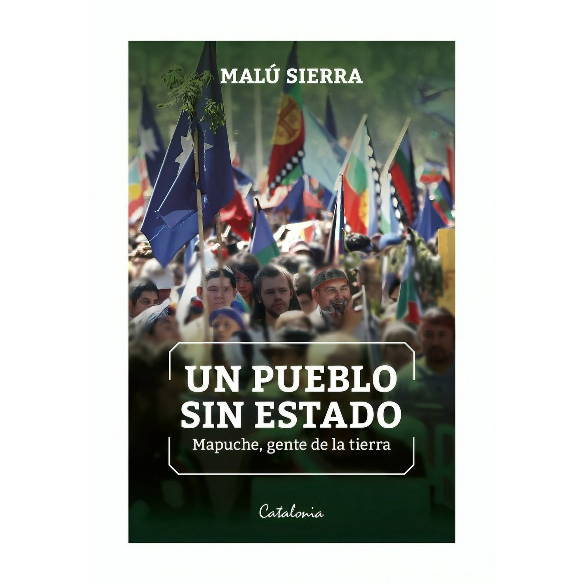 Catalonia - Libro Un Pueblo Sin Estado Mapuche Gente De La Tierra Ma
