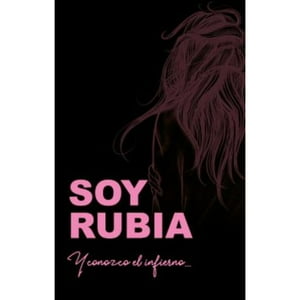 Autoedición - Soy Rubia Y Conozco El Infierno