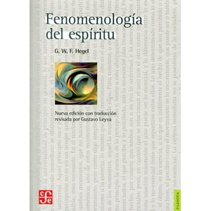 Fondo De Cultura Económica - Fenomenología Del Espíritu - Georg Wilhelm Friedrich Hegel