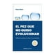 thumbnail image 1 of Libro El Pez Que No Quiso Evolucionar Horacio Convertini, 1 of 2