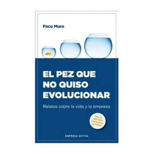 Empresa Activa - Libro El Pez Que No Quiso Evolucionar - Horacio Convertini