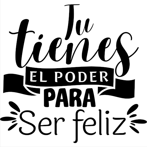 Rienda Libre Graphics - Frase Deco Tú Tienes El Poder Para Ser Feliz Fr-11113