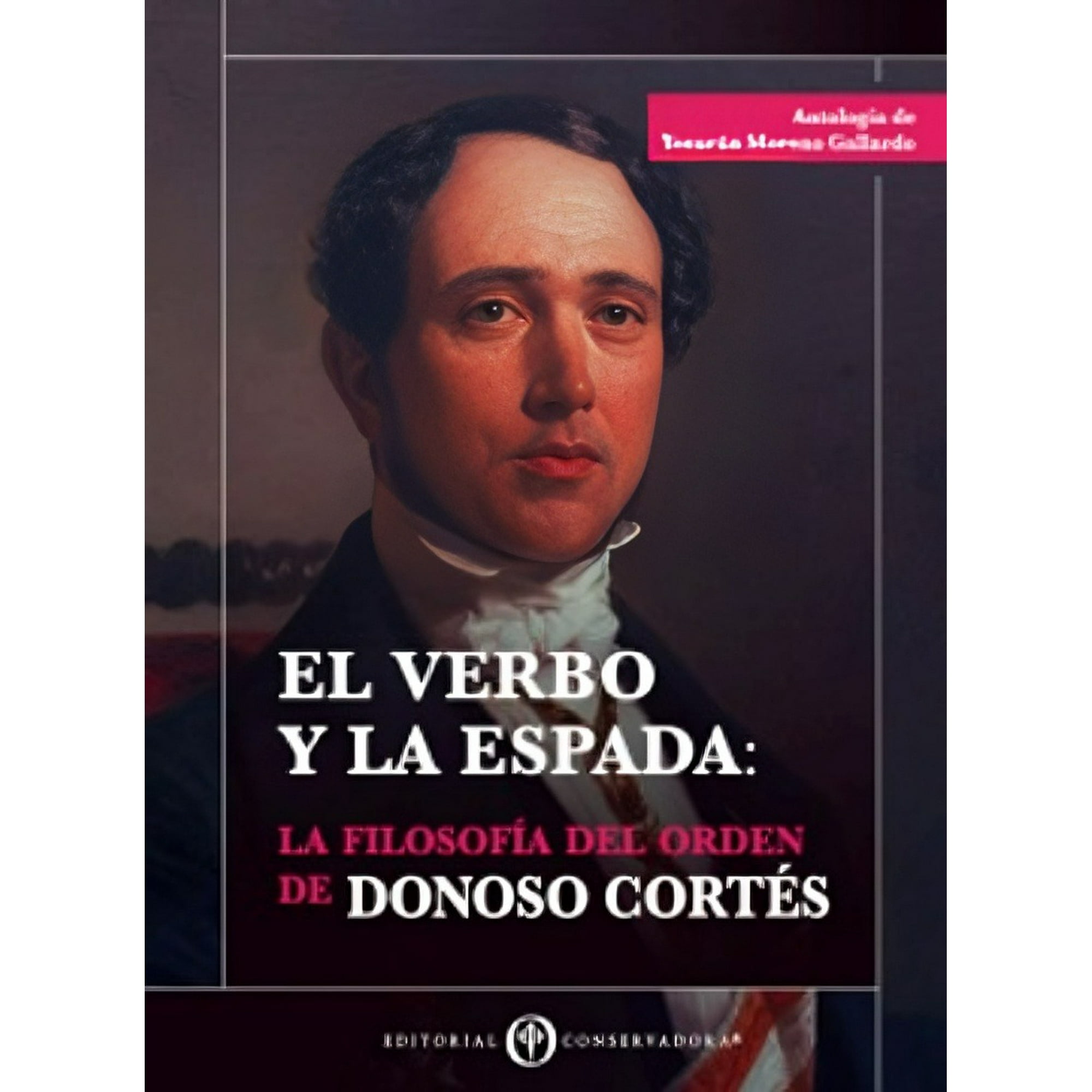 Editorial Conservadora - Libro El Verbo Y La Espada. La Filosofía Del Orden - Yesurún Moreno Gallardo