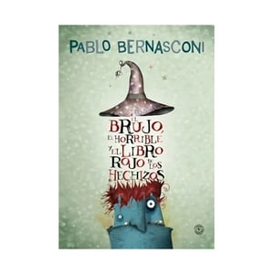 Sudamericana Infantil Juvenil - El Brujo, El Horrible Y El Libro Rojo De Los Hechizos /Pabl