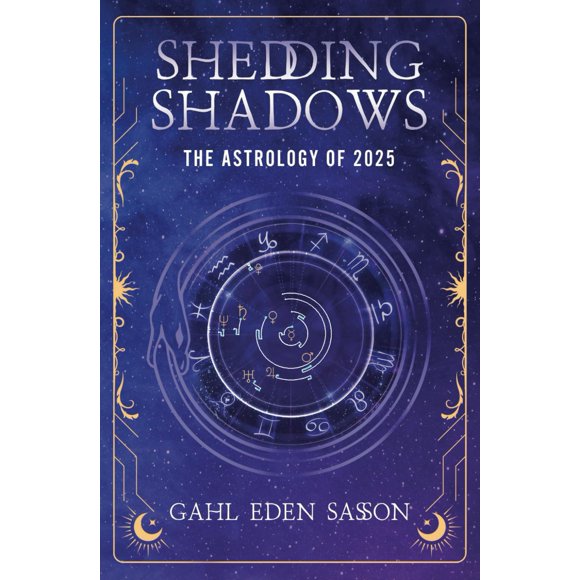 Shedding Shadows: The Astrology of 2025 - A Complete Planner Workbook and Guide to Astrological Predictions , Moon Phase and Magic Calendar , Kabbalah , Numerology , and Horoscope Insight