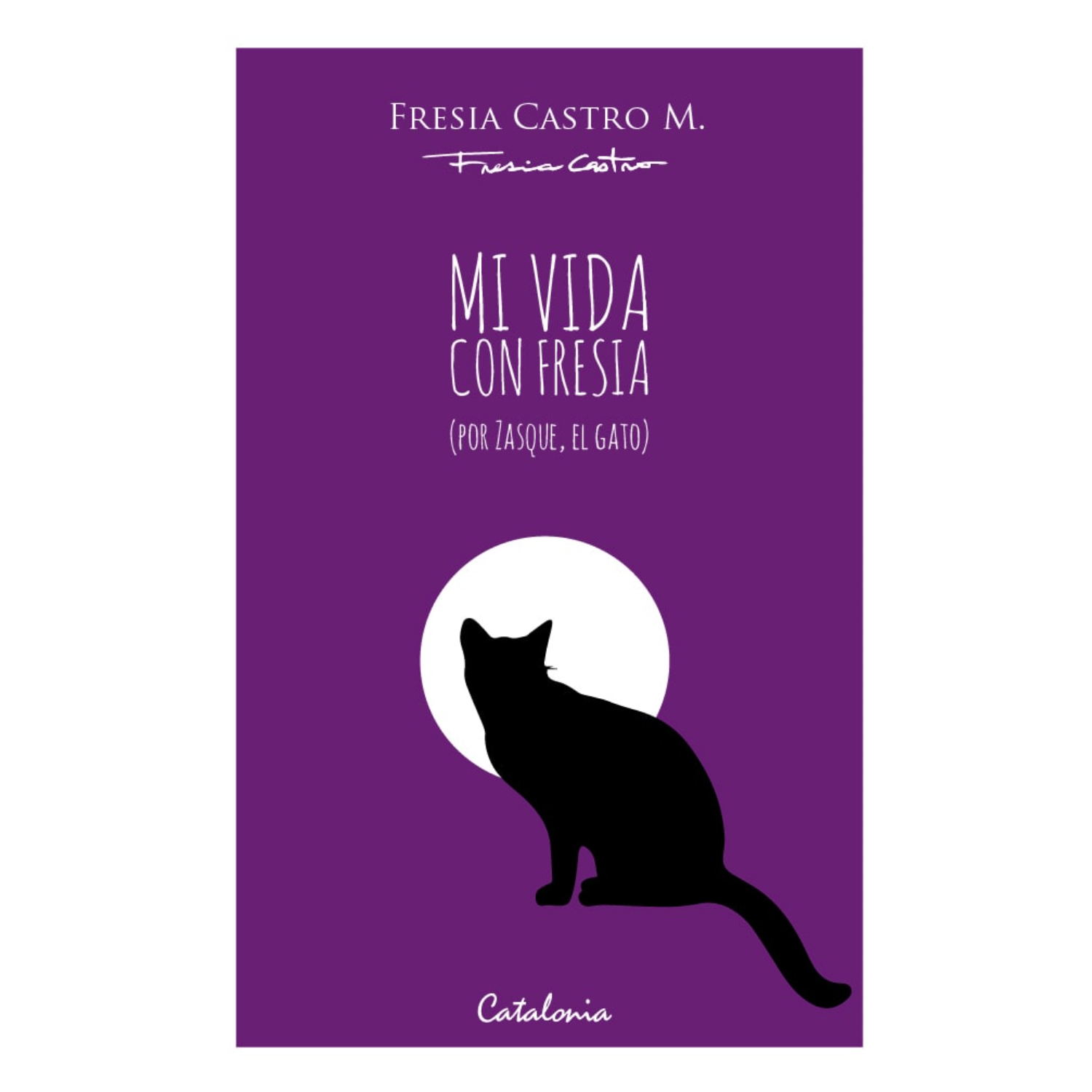 Catalonia - Libro Mi Vida Con Fresia (Por Zasque, El Gato)