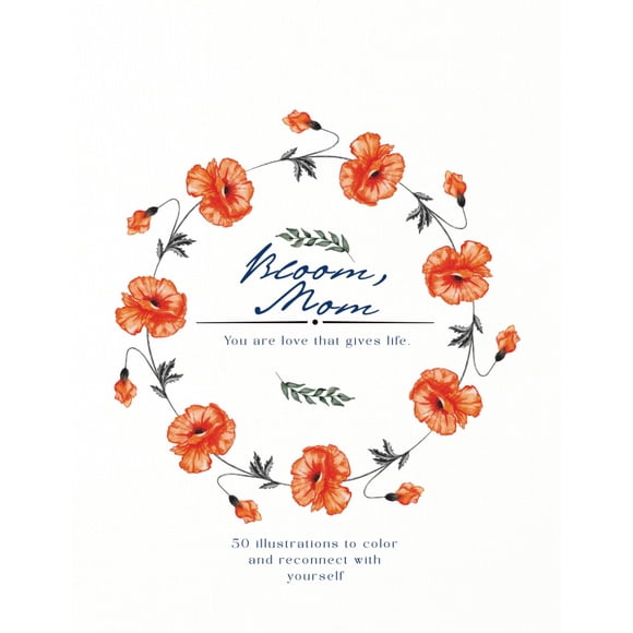 Libro para colorear Bloom Mamá, eres el amor que da vida, con 50 ilustraciones