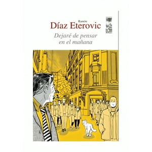 Lom - Libro Dejaré De Pensar En El Manana / Ramón Díaz Eterovic