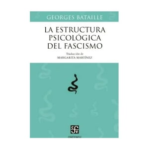 Fondo De Cultura Arg - Libro La Estructura Psicológica Del Fascismo - Georges Bata