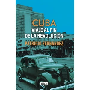 Penguin Random House - Libro Cuba. Viaje Al Fin De La Revolución