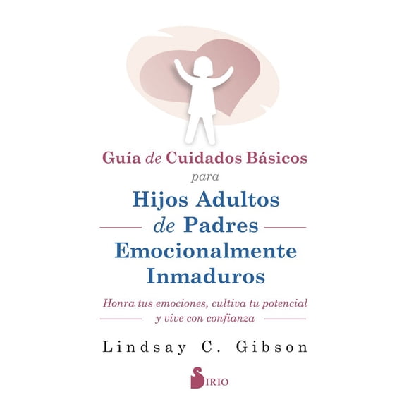 Cuid. para hijos adultos de padres emocionalmente inmaduros