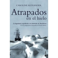 Libro Atrapados En El Hielo - Caroline Alexander - Booket